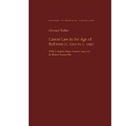 Canon Law in the Age of Reforms (c. 1100 to C. 1150): (ca. 1000 to ca. 1150): 6 (History of Medieval Canon Law)