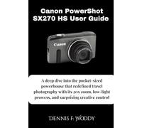 Canon PowerShot SX270 HS User Guide: A deep dive into the pocket-sized powerhouse that redefined travel photography with its 20x zoom, low-light prowess, and surprising creative control