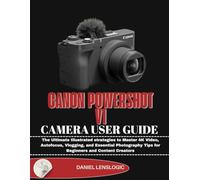 CANON POWERSHOT V1 CAMERA USER GUIDE: The Ultimate Illustrated strategies to Master 4K Video, Autofocus, Vlogging, and Essential Photography Tips for Beginners and Content Creators