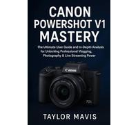 Canon PowerShot V1 Mastery: The Ultimate User Guide and In-Depth Analysis for Unlocking Professional Vlogging, Photography & Live Streaming Power
