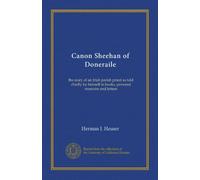 Canon Sheehan of Doneraile: the story of an Irish parish priest as told chiefly by himself in books, personal memoirs and letters
