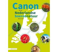 Canon van de Nederlandse boerennatuur: 50 karakteristieke wilde planten en dieren, gewassen en boerderijdieren