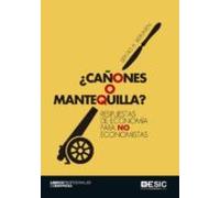 ¿cañones O Mantequilla?: Respuestas De Economía Para No Economist As