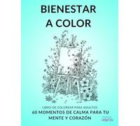 Canpintora Libro colorear adultos - Bienestar a color: 60 momentos de calma para tu mente y corazón a través de paisajes tranquilos, animales y momentos cotidianos de serenidad