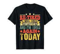 Cansado: Ayer Estaba Cansado y Hoy Estoy Cansado de Nuevo, Divertido Camiseta