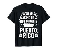 Cansado de Despertar no en Puerto Rico Divertido Cita Boricua Camiseta