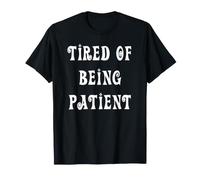 Cansado de ser Paciente Camiseta