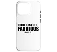 Cansado Pero aún Fabuloso Humor de Agradecimiento de la Vida de mamá Carcasa para iPhone 16 Pro