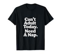 Can't Adult Today Need A Nap Divertido Camiseta