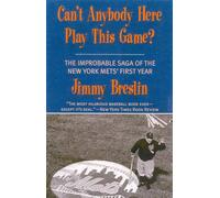 Can't Anybody Here Play This Game?: The Improbable Saga of the New York Met's First Year