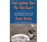 Can't Anybody Here Play This Game?: The Improbable Saga of the New York Met's First Year