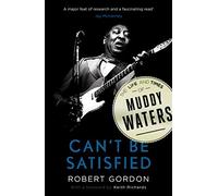 Can't Be Satisfied: The Life and Times of Muddy Waters