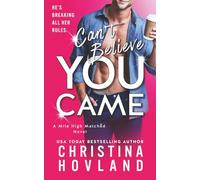 Can't Believe You Came: He's Breaking All Her Rules: 5 (Mile High Matched)