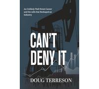 Can't Deny It: An Unlikely Wall Street Career and the Calls that Reshaped the Energy Industry