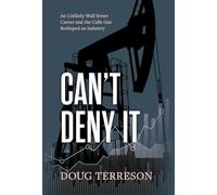 Can't Deny It - An Unlikely Wall Street Career and the Calls that Reshaped the Energy Industry