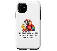Cant Drink All Day if You Dont Start Morning Drinking Parrot Carcasa para iPhone 11