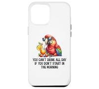 Cant Drink All Day if You Dont Start Morning Drinking Parrot Carcasa para iPhone 12 Pro Max