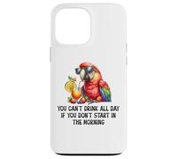 Cant Drink All Day if You Dont Start Morning Drinking Parrot Carcasa para iPhone 13 Pro Max