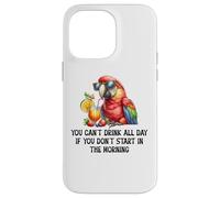Cant Drink All Day if You Dont Start Morning Drinking Parrot Carcasa para iPhone 14 Pro Max