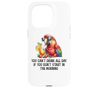 Cant Drink All Day if You Dont Start Morning Drinking Parrot Carcasa para iPhone 15 Pro