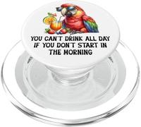 Cant Drink All Day if You Dont Start Morning Drinking Parrot PopSockets PopGrip para MagSafe