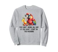 Cant Drink All Day if You Dont Start Morning Drinking Parrot Sudadera