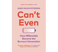 Can't Even: How Millennials Became the Burnout Generation