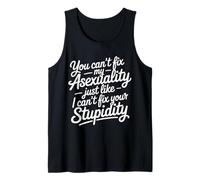 Can't Fix Asexuality Like You Can't Fix Stupidity - Camiseta sin Mangas