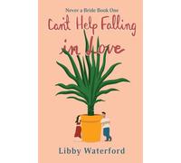 Can't Help Falling in Love: A Sexy Romantic Comedy (1) (Never a Bride)