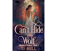 Can't Hide Your Wolf: 3 (Witches and Wolves)