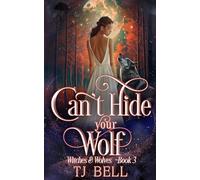 Can't Hide Your Wolf: Paranormal Romance (Witches and Wolves)