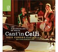 Cant in Celli/Voix Corses Dans un Ecrin de Violoncelles