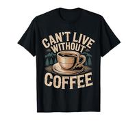 Can't Live Without Coffee Caffeine Comfort Fix - Camiseta