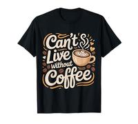 Can't Live Without Coffee Caffeine Comfort Fix ||- Camiseta