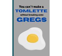 cant make a tomlette without breaking some gregs!: funny tom and Greg succession notebook for family, friends and work gags