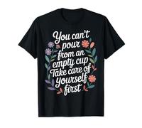 Can't Pour from Empty Cup Self Care First |- Camiseta