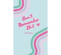 Can't Remember Sh*t Notebook, Cute pink and blue 80s 90s style notebook, Perfect for Notes, Lists, Journaling, and Daily Reminders: Funny Retro ... Aesthetic, 5x8 Compact Size, 100 Lined Pages
