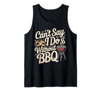 Can't Say I Do Without BBQ Propuesta de Boda de Barbacoa |- Camiseta sin Mangas