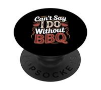 Can't Say I Do Without BBQ Propuesta de boda de barbacoa -- PopSockets PopGrip Adhesivo