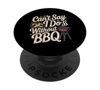 Can't Say I Do Without BBQ Propuesta de Boda de Barbacoa |- PopSockets PopGrip Adhesivo