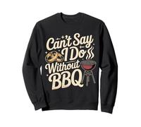 Can't Say I Do Without BBQ Propuesta de Boda de Barbacoa |- Sudadera