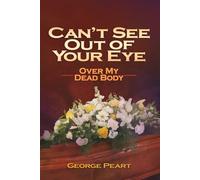 Can't See Out of Your Eye Book 7: Over My Dead Body