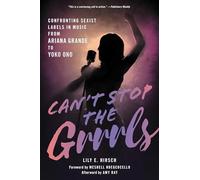 Can't Stop the Grrrls: Confronting Sexist Labels in Music from Ariana Grande to Yoko Ono