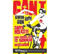 Can't Swim; Can't Ride; Can't Run: My Triathlon Journey from Common Man to Ironman