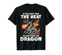 Cant Take Heat Dont Poke Dragon Dicho Divertido Niños Hombres Mujeres Camiseta