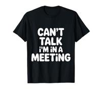 Can't Talk I'm In A Meeting Empleado de Humor Remoto - Camiseta