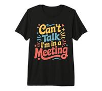 Can't Talk I'm In A Meeting Empleado de Humor Remoto - Camiseta Premium