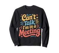 Can't Talk I'm In A Meeting Empleado de Humor Remoto - Sudadera