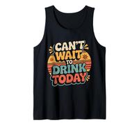 Can't Wait To Drink Today Alcohol Weekend Drinker - Camiseta sin Mangas