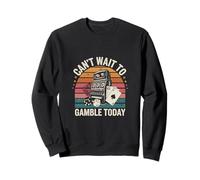 Can't Wait To Gamble Today Ganar la emoción del casino ---- Sudadera